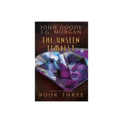 The Unseen Tempest - (Lords of Arcadia) by John Goode & J G Morgan (Paperback)