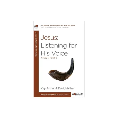 Jesus: Listening for His Voice - (40-Minute Bible Studies) by Kay Arthur & David Arthur (Paperback)