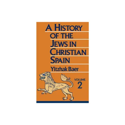 A History of the Jews in Christian Spain - by Yitzhak Baer (Paperback)