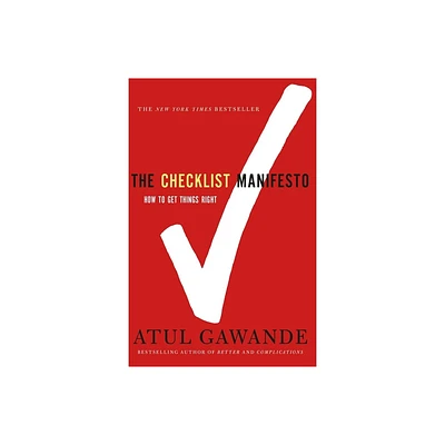 Checklist Manifesto: How to Get Things Right (Reprint) (Paperback) by Atul Gawande