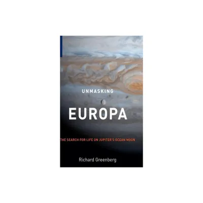 Unmasking Europa - by Richard Greenberg (Hardcover)