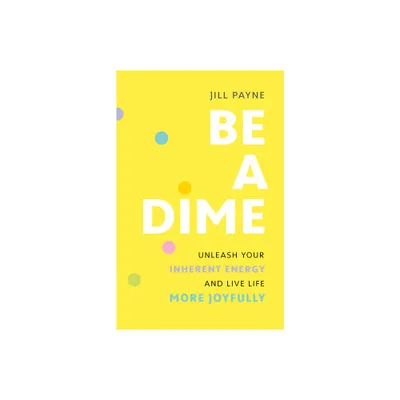 Be a Dime - by Jill Payne (Paperback)