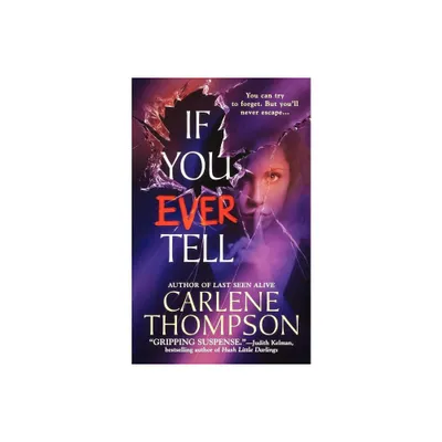 If You Ever Tell - by Carlene Thompson (Paperback)