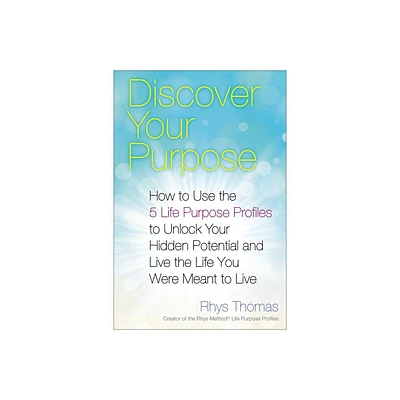 Discover Your Purpose - by Rhys Thomas (Paperback)