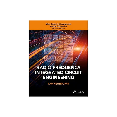 Radio-Frequency Integrated-Circuit Engineering - (Wiley Microwave and Optical Engineering) by Cam Nguyen (Hardcover)