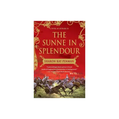 The Sunne in Splendour - by Sharon Kay Penman (Paperback)