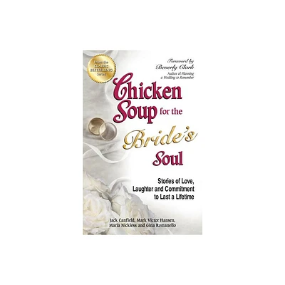 Chicken Soup for the Brides Soul - (Chicken Soup for the Soul) by Jack Canfield & Mark Victor Hansen & Maria Nickless (Paperback)