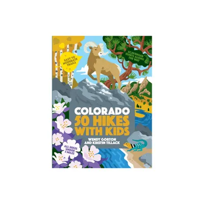 50 Hikes with Kids Colorado - by Wendy Gorton & Kristin Tillack (Paperback)