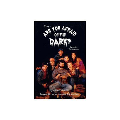 The Are You Afraid of the Dark Campfire Companion - by Jose Prendes (Paperback)