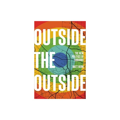 Outside the Outside - by Matt Hern (Hardcover)