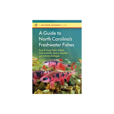 A Guide to North Carolinas Freshwater Fishes - (Southern Gateways Guides) (Paperback)