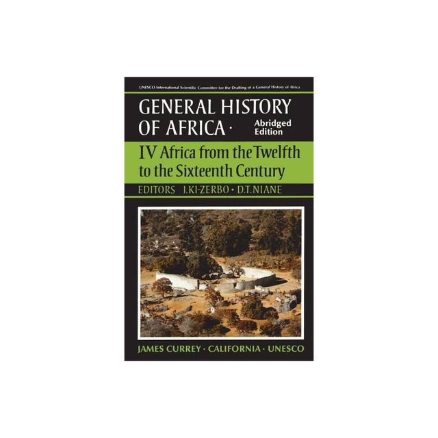 UNESCO General History of Africa, Vol. IV, Abridged Edition - by Joseph KI-Zerbo & Djibril Tamsir Niane (Paperback)