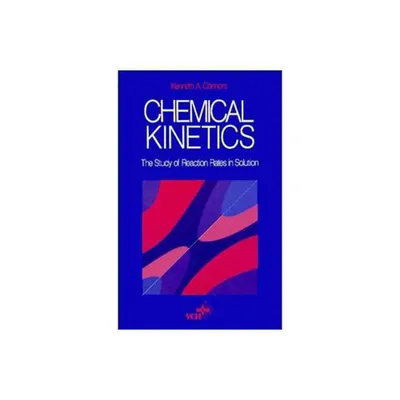 Chemical Kinetics - by Kenneth A Connors (Paperback)