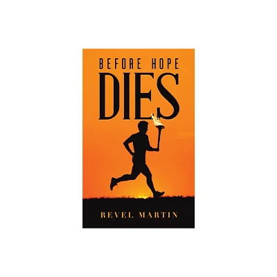 Before Hope Dies - by Revel Martin (Paperback)