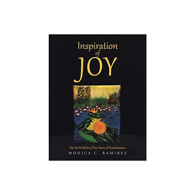 Inspiration of Joy - by Monica C Ramirez (Paperback)