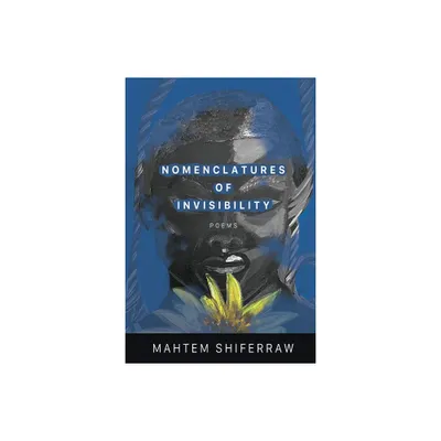 Nomenclatures of Invisibility - by Mahtem Shiferraw (Paperback)