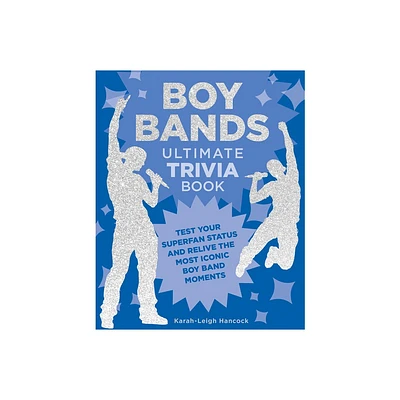 Boy Bands Ultimate Trivia Book - by Karah-Leigh Hancock (Paperback)