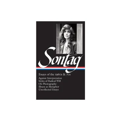 Susan Sontag: Essays of the 1960s & 70s (Loa #246) - (Library of America Susan Sontag Edition) (Hardcover)