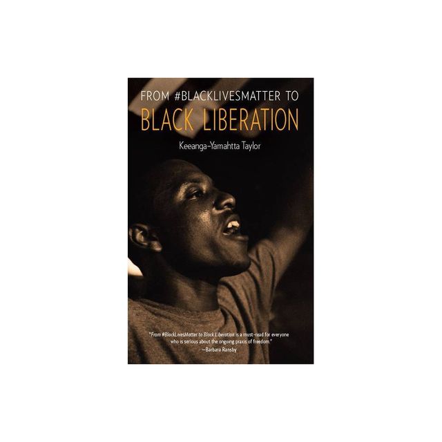 From #Blacklivesmatter to Black Liberation - by Keeanga-Yamahtta Taylor (Hardcover)