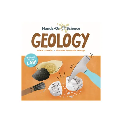 Hands-On Science: Geology - by Lola M Schaefer (Hardcover)