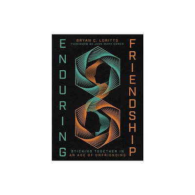 Enduring Friendship - by Bryan C Loritts (Hardcover)