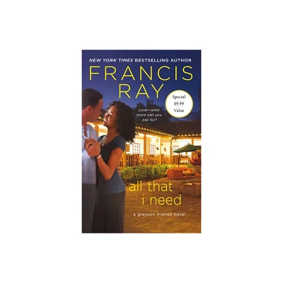 All That I Need - (Grayson Friends) by Francis Ray (Paperback)