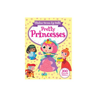 Sticker Dress-Up Dolls Pretty Princesses - (Dover Sticker Books) by Connie Isaacs (Paperback)