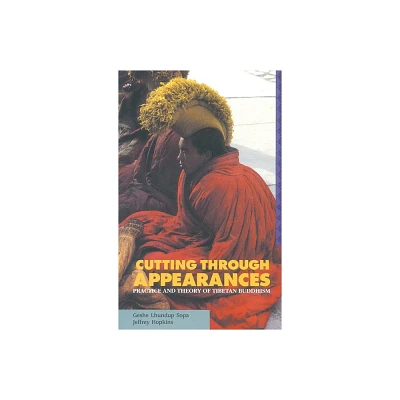 Cutting Through Appearances - 2nd Edition by Geshe Lhundub Sopa & Jeffrey Hopkins (Paperback)