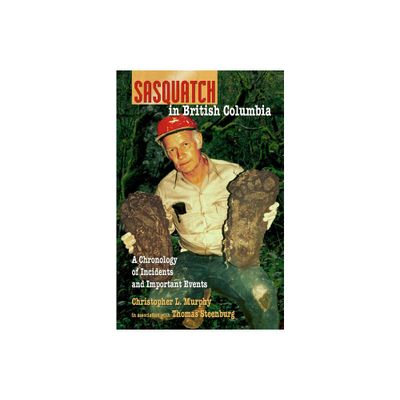 Sasquatch in British Columbia - by Chris L Murphy & Thomas Steenburg (Paperback)