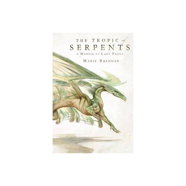 The Tropic of Serpents - (Lady Trent Memoirs) by Marie Brennan (Paperback)