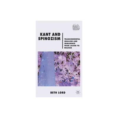 Kant and Spinozism - (Renewing Philosophy) by B Lord (Hardcover)