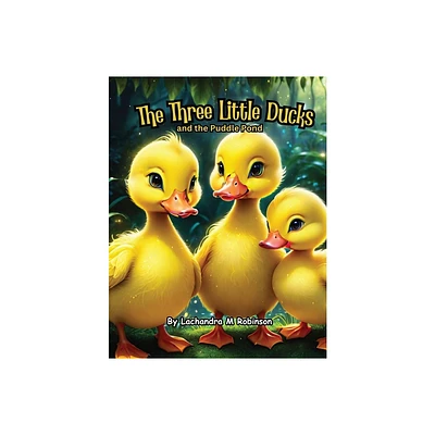 The Three Little Ducks - by Lachandra M Robinson (Paperback)