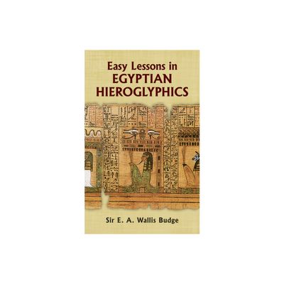 Easy Lessons in Egyptian Hieroglyphics - 8th Edition by E A Wallis Budge (Paperback)