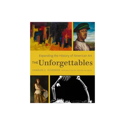 The Unforgettables - by Charles C Eldredge (Hardcover)