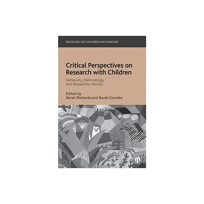 Critical Perspectives on Research with Children - (Sociology of Children and Families) by Sarah Richards & Sarah Coombs (Paperback)