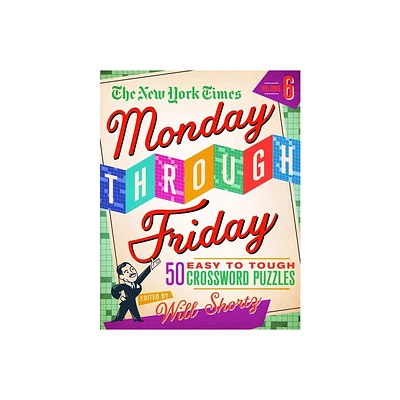 The New York Times Monday Through Friday Easy to Tough Crossword Puzzles Volume 6 - (Spiral Bound)