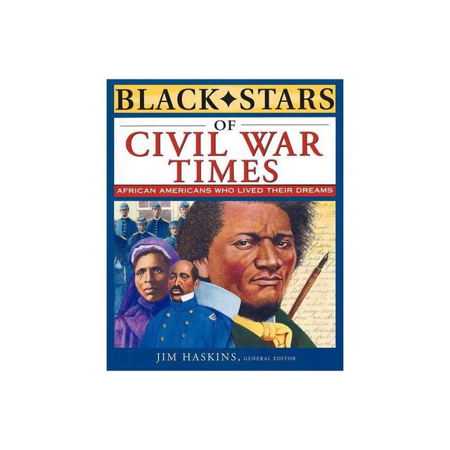 Black Stars of Civil War Times - by Jim Haskins (Paperback)