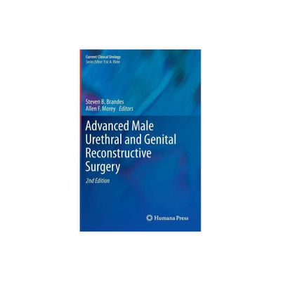 Advanced Male Urethral and Genital Reconstructive Surgery - (Current Clinical Urology) 2nd Edition by Steven B Brandes & Allen F Morey (Hardcover)