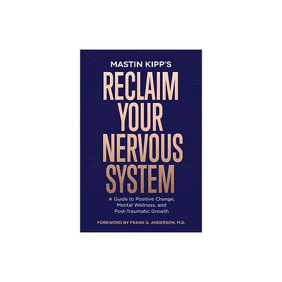 Reclaim Your Nervous System - by Mastin Kipp (Paperback)