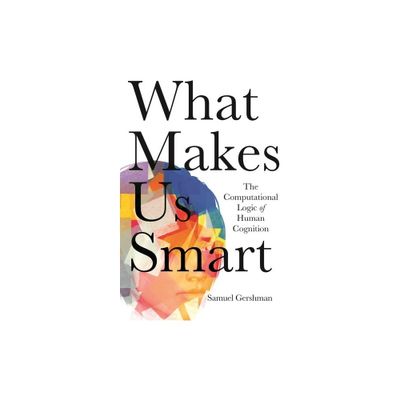 What Makes Us Smart - by Samuel J Gershman (Paperback)