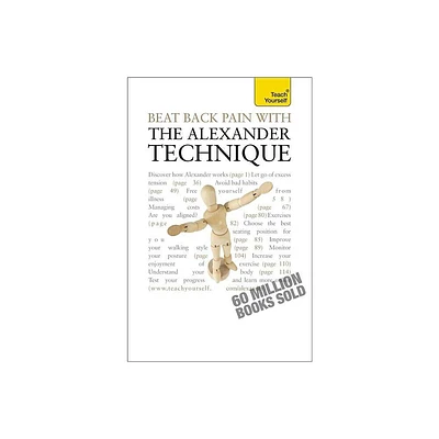 Beat Back Pain with the Alexander Technique - by Richard Craze (Paperback)