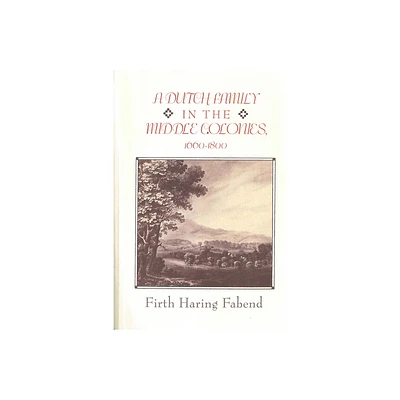 A Dutch Family in the Middle Colonies - by Firth Haring Fabend (Paperback)