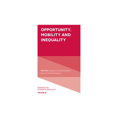 Opportunity, Mobility and Inequality - (Research on Economic Inequality) by Sanghamitra Bandyopadhyay & Juan Gabriel Rodrguez (Hardcover)