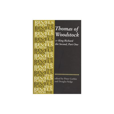 Thomas of Woodstock - (Revels Plays) by Peter Corbin & Douglas Sedge (Paperback)