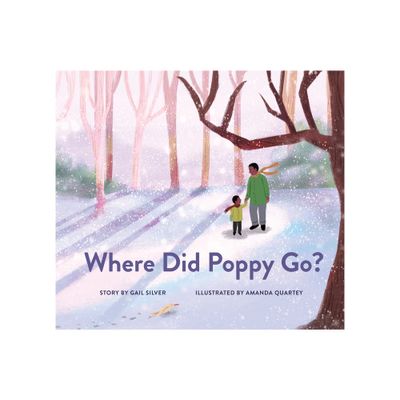 Where Did Poppy Go? - by Gail Silver (Hardcover)