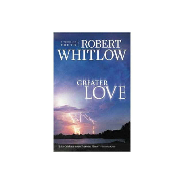 Greater Love - (Tides of Truth) by Robert Whitlow (Paperback)