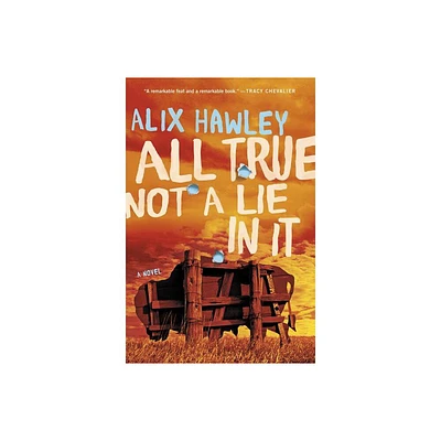 All True Not a Lie in It - by Alix Hawley (Paperback)