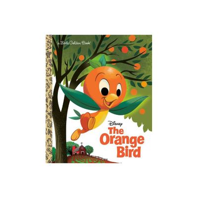 The Orange Bird (Disney Classic) - (Little Golden Book) by Jason Grandt (Hardcover)