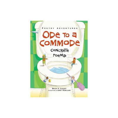 Ode to a Commode - (Poetry Adventures) by Brian P Cleary (Paperback)