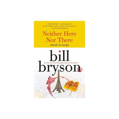 Neither Here Nor There: - by Bill Bryson (Paperback)